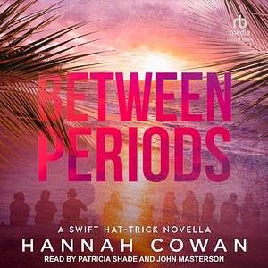 Between Periods: A Swift Hat-trick Novella - Library Edition by Hannah Cowan