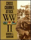 Cross-channel attack (United States Army in World War II. The European theater of operations) by Gordon A. Harrison