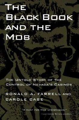 The Black Book and the Mob: The Untold Story of the Control of Nevada's Casinos by Ronald Farrell, Carole Case