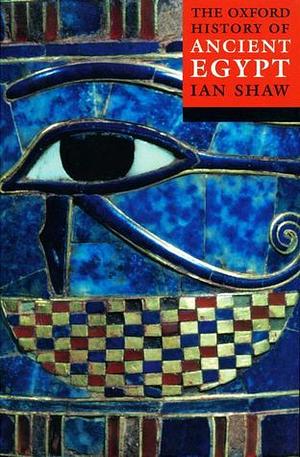 The Oxford History of Ancient Egypt by Ian Shaw