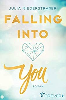 Falling into you: Roman by Julia Niederstraßer