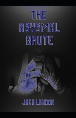 The Abysmal Brute by Jack London