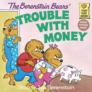 The Berenstain Bears' Trouble with Money by Jan Berenstain, Stan Berenstain