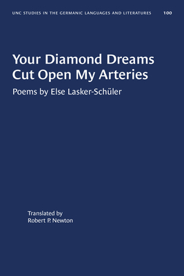 Your Diamond Dreams Cut Open My Arteries: Poems by Else Lasker-Schüler by Else Lasker-Schüler