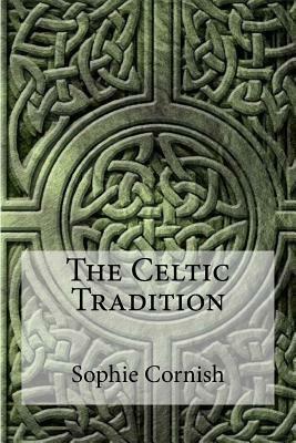 The Celtic Tradition by Sophie Cornish