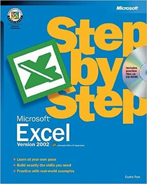 Microsoft® Excel Version 2002 Step by Step by Curtis D. Frye