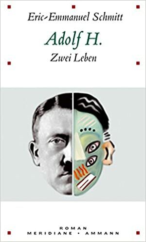 Adolf H.: Zwei Leben by Ã‰ric-Emmanuel Schmitt