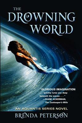 The Drowning World: An Aquantis Novel by Brenda Peterson