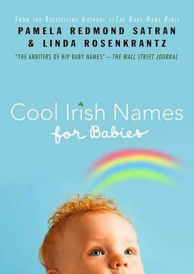 Cool Irish Names for Babies by Pamela Redmond Satran, Linda Rosenkrantz