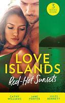 Love Islands: Red-Hot Sunsets: Cipriani's Innocent Captive / Bought to Carry His Heir / A Royal Amnesia Scandal by Cathy Williams, Jane Porter, Jules Bennett