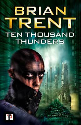 Ten Thousand Thunders by Brian Trent