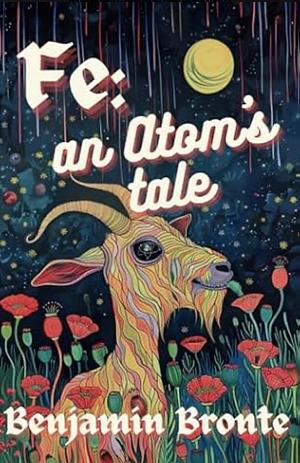 Fe: An Atom's Tale by Benjamin Bronte