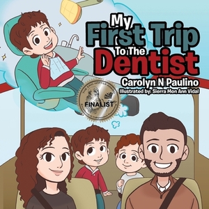 My First Trip to the Dentist by Carolyn N. Paulino