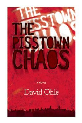 The Pisstown Chaos by David Ohle