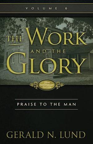 Praise to the Man by Gerald N. Lund