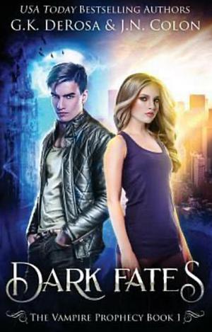 Dark Fates by G.K. DeRosa, J.N. Colon