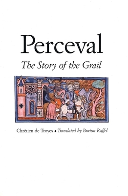 Perceval: The Story of the Grail by Chrétien de Troyes, Chrétien de Troyes
