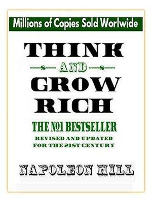 Think and Grow Rich: Revised and Updated for the 21st Century by Napoleon Hill