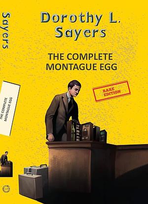 The Complete Montague Egg by Dorothy L. Sayers