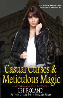 Casual Curses & Meticulous Magic by Lee Roland