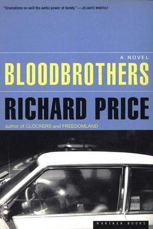 Bloodbrothers: A Novel by Richard Price, Richard Price