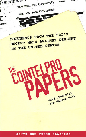 The COINTELPRO Papers: Documents from the FBI's Secret Wars Against Dissent in the United States by Jim Vander Wall, Ward Churchill
