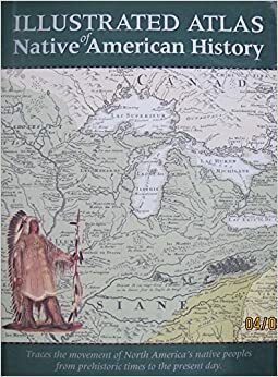 Illustrated Atlas of Native American History by Samuel Willard Crompton, Sara Hunt, Lorraine Myers