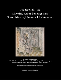 The Recital of the Chivalric Art of Fencing of the Grand Master Johannes Liechtenauer by Cory Winslow, Christian Trosclair, Michael Chidester, Mike Rasmusson, David Rawlings, Christian Henry Tobler, Thomas Stoeppler