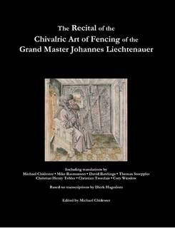 The Recital of the Chivalric Art of Fencing of the Grand Master Johannes Liechtenauer by Mike Rasmusson, Christian Trosclair, Thomas Stoeppler, Cory Winslow, Michael Chidester, David Rawlings, Christian Henry Tobler