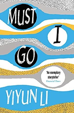 Must I Go by Yiyun Li