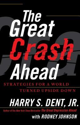 The Great Crash Ahead: Strategies for a World Turned Upside Down by Harry S. Dent