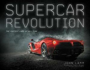 Supercar Revolution: The Fastest Cars of All Time by John Lamm