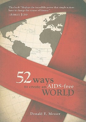 52 Ways to Create an AIDS-Free World by Donald E. Messer