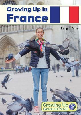 Growing Up in France by Peggy J. Parks