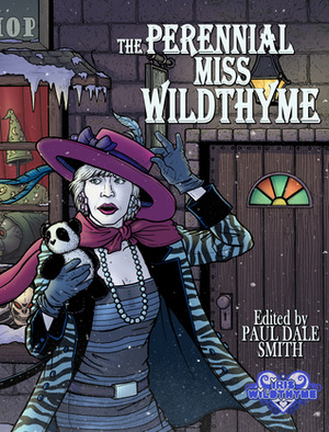 The Perennial Miss Wildthyme by Kara Dennison, Paul Castle, Julio Angel Ortiz, Juliet Kemp, Donald McCarthy, Greg Maughan, Graham Tedesco-Blair, Jay Eales, Ian Potter, Steve Palace, Dale Smith, Paul Vayro