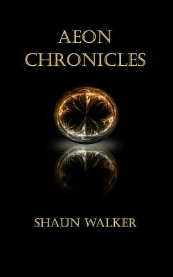 Aeon Chronicles by Shaun Walker