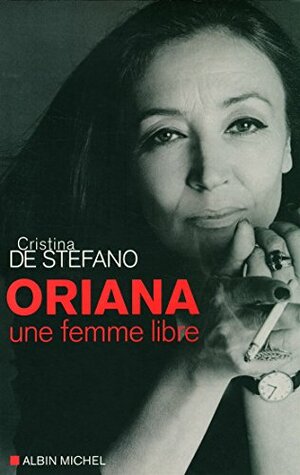Oriana, une femme libre by Cristina De Stefano