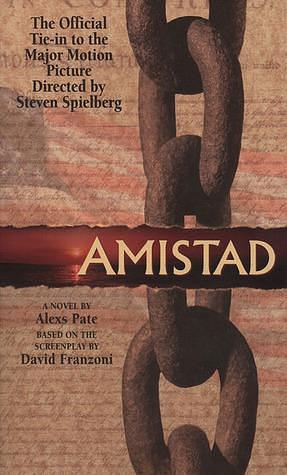 Amistad: A Novel Based on the Screenplay by Alexs D. Pate, Alexs D. Pate