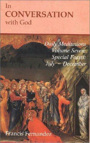 In Conversation with God: Meditations for Each Day of the Year, Volume 7 by Francis Fernandez