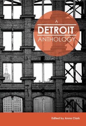 A Detroit Anthology by Anna Clark