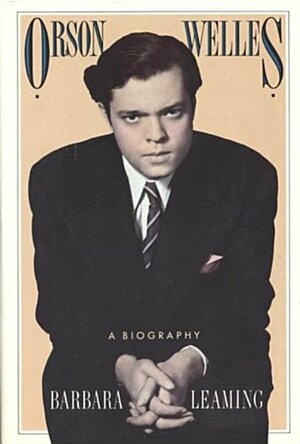 Orson Welles: A Biography by Barbara Leaming