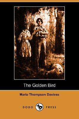 The Golden Bird by Maria Thompson Daviess