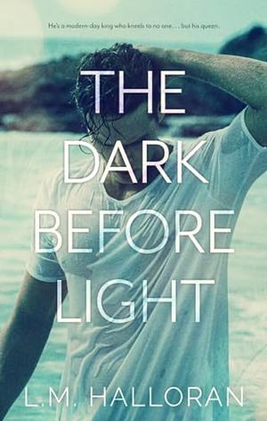 The Dark Before Light by L.M. Halloran