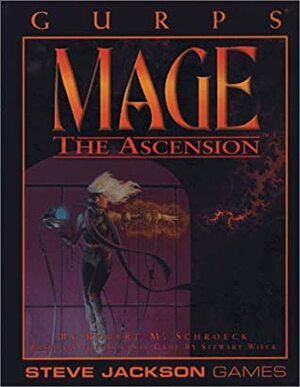 GURPS Mage: The Ascension by Robert M. Schroeck