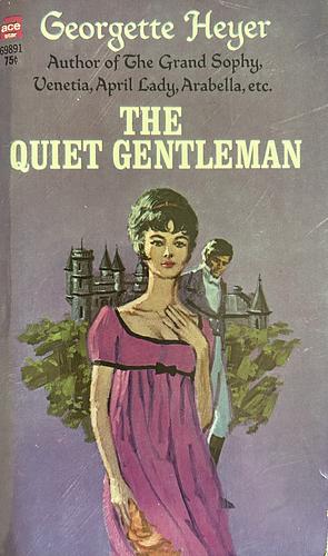 The Quiet Gentleman by Georgette Heyer