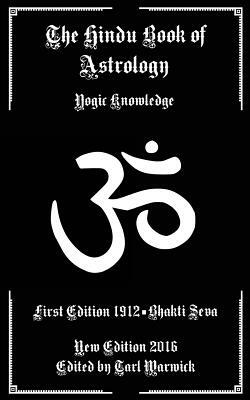The Hindu Book of Astrology: Yogic Knowledge by Bhakti Seva
