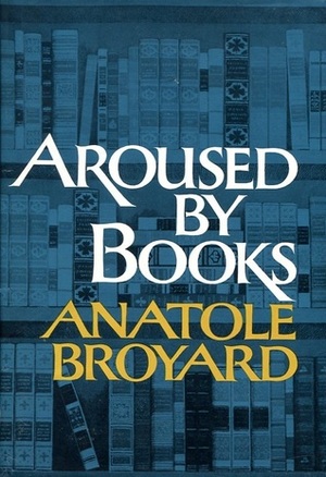 Aroused by Books by Anatole Broyard