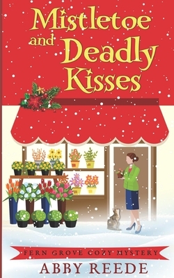 Mistletoe and Deadly Kisses by Abby Reede