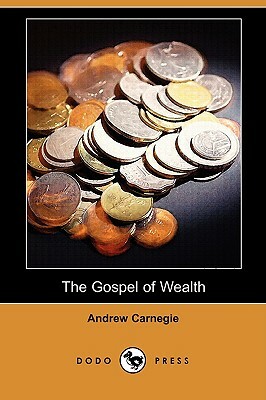 The Gospel of Wealth (Dodo Press) by Andrew Carnegie