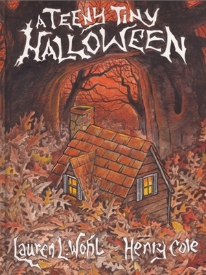 A Teeny Tiny Halloween by Lauren L. Wohl, Henry Cole